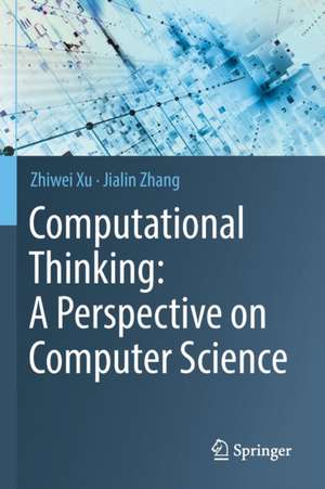 Computational Thinking: A Perspective on Computer Science de Zhiwei Xu