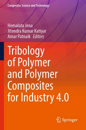 Tribology of Polymer and Polymer Composites for Industry 4.0 de Hemalata Jena