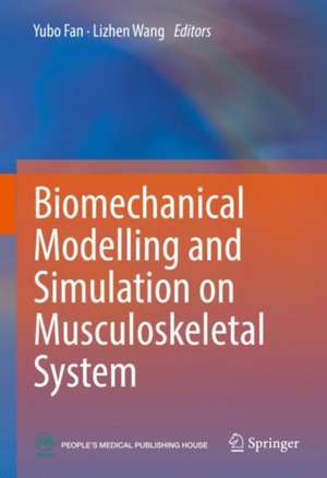 Biomechanical Modelling and Simulation on Musculoskeletal System de Yubo Fan