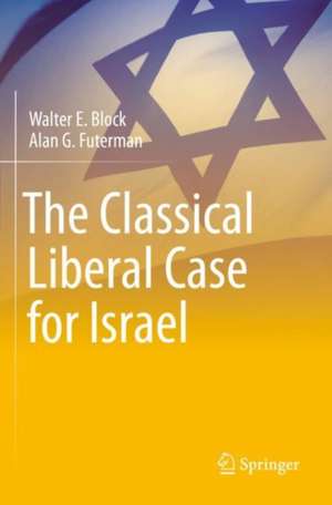 The Classical Liberal Case for Israel de Walter E. Block