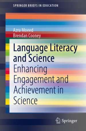 Language Literacy and Science: Enhancing Engagement and Achievement in Science de Azra Moeed