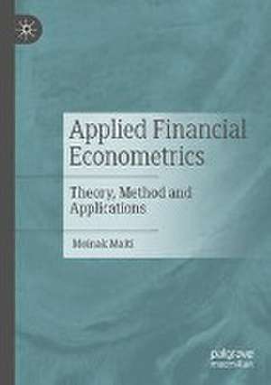 Applied Financial Econometrics: Theory, Method and Applications de Moinak Maiti