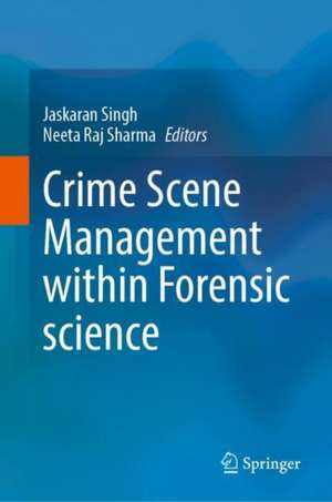 Crime Scene Management within Forensic science de Jaskaran Singh