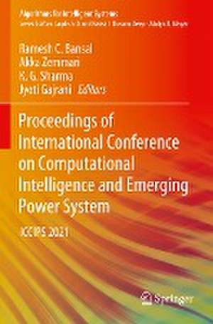 Proceedings of International Conference on Computational Intelligence and Emerging Power System: ICCIPS 2021 de Ramesh C. Bansal