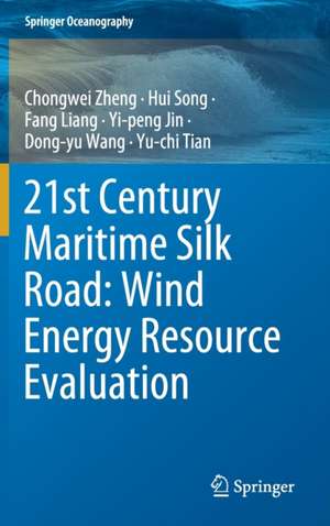 21st Century Maritime Silk Road: Wind Energy Resource Evaluation de Chongwei Zheng