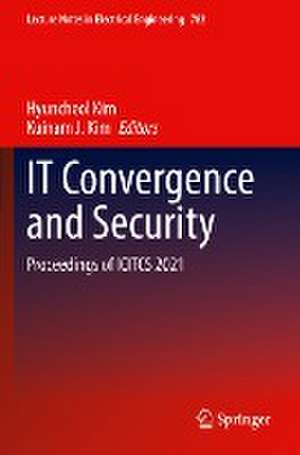 IT Convergence and Security: Proceedings of ICITCS 2021 de Hyuncheol Kim