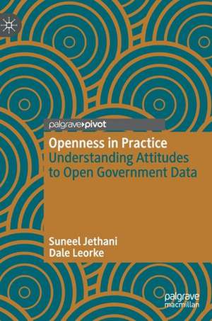 Openness in Practice: Understanding Attitudes to Open Government Data de Suneel Jethani