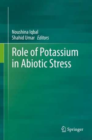 Role of Potassium in Abiotic Stress de Noushina Iqbal