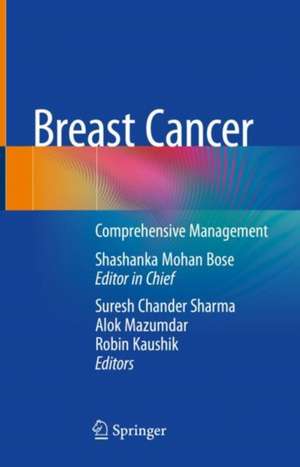 Breast Cancer: Comprehensive Management de Shashanka Mohan Bose