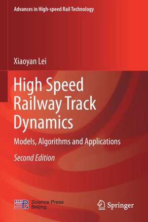 High Speed Railway Track Dynamics: Models, Algorithms and Applications de Xiaoyan Lei