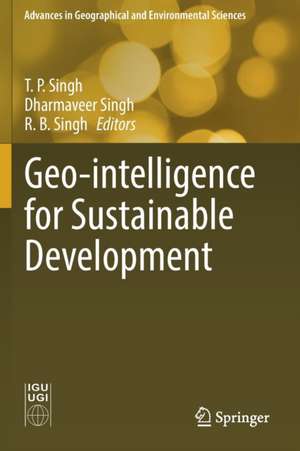 Geo-intelligence for Sustainable Development de T. P. Singh