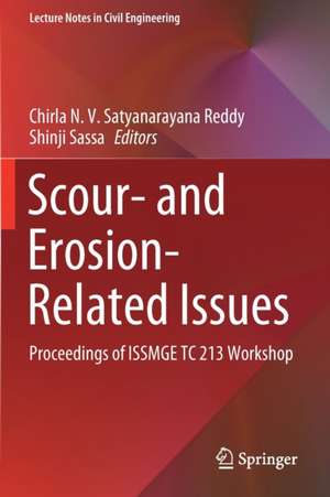 Scour- and Erosion-Related Issues: Proceedings of ISSMGE TC 213 Workshop de Chirla N.V. Satyanarayana Reddy