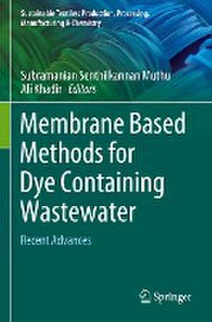 Membrane Based Methods for Dye Containing Wastewater: Recent Advances de Subramanian Senthilkannan Muthu