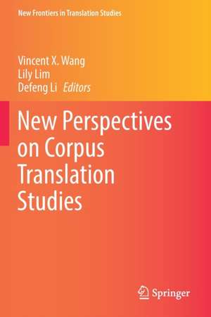 New Perspectives on Corpus Translation Studies de Vincent X. Wang