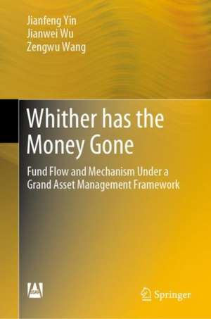 Whither has the Money Gone: Fund Flow and Mechanism Under a Grand Asset Management Framework de Jianfeng Yin