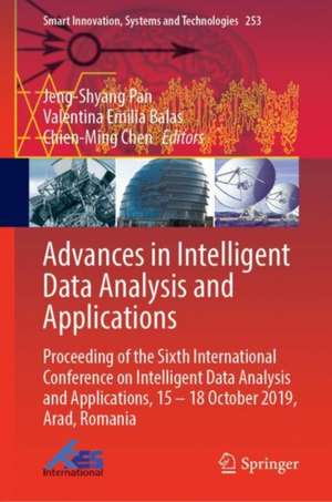 Advances in Intelligent Data Analysis and Applications: Proceeding of the Sixth Euro-China Conference on Intelligent Data Analysis and Applications, 15–18 October 2019, Arad, Romania de Jeng-Shyang Pan