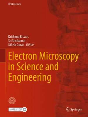 Electron Microscopy in Science and Engineering de Krishanu Biswas