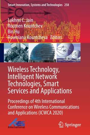 Wireless Technology, Intelligent Network Technologies, Smart Services and Applications: Proceedings of 4th International Conference on Wireless Communications and Applications (ICWCA 2020) de Lakhmi C. Jain