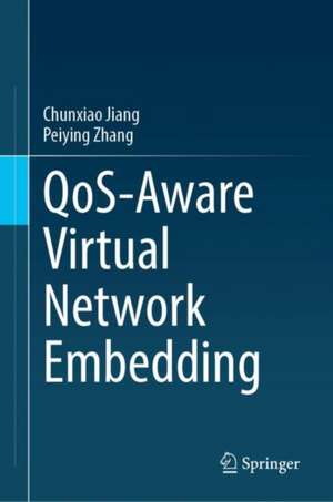 QoS-Aware Virtual Network Embedding de Chunxiao Jiang