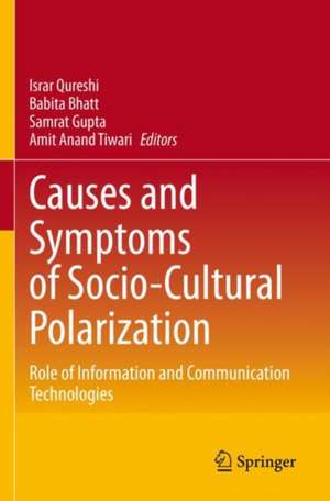 Causes and Symptoms of Socio-Cultural Polarization: Role of Information and Communication Technologies de Israr Qureshi