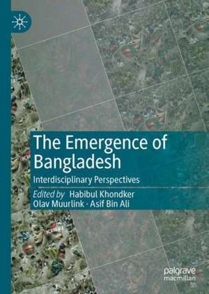 The Emergence of Bangladesh: Interdisciplinary Perspectives de Habibul Khondker