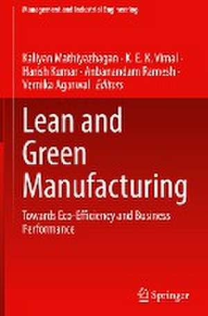 Lean and Green Manufacturing: Towards Eco-Efficiency and Business Performance de Kaliyan Mathiyazhagan