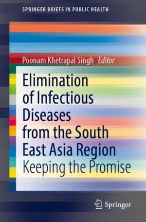 Elimination of Infectious Diseases from the South-East Asia Region: Keeping the Promise de Poonam Khetrapal Singh