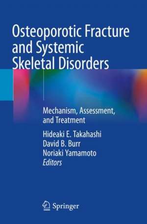 Osteoporotic Fracture and Systemic Skeletal Disorders: Mechanism, Assessment, and Treatment de Hideaki E. Takahashi