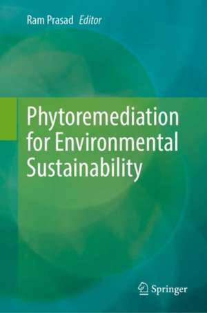 Phytoremediation for Environmental Sustainability de Ram Prasad