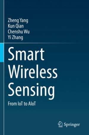 Smart Wireless Sensing: From IoT to AIoT de Zheng Yang