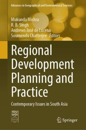 Regional Development Planning and Practice: Contemporary Issues in South Asia de Mukunda Mishra