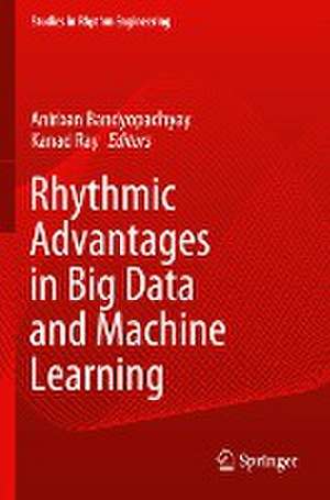 Rhythmic Advantages in Big Data and Machine Learning de Anirban Bandyopadhyay