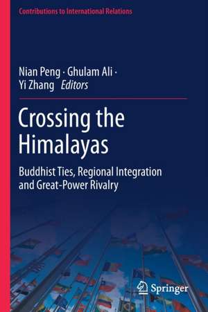 Crossing the Himalayas: Buddhist Ties, Regional Integration and Great-Power Rivalry de Nian Peng