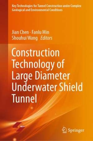 Construction Technology of Large Diameter Underwater Shield Tunnel de Jian Chen