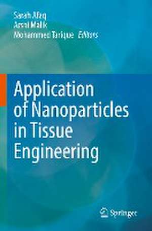 Application of Nanoparticles in Tissue Engineering de Sarah Afaq