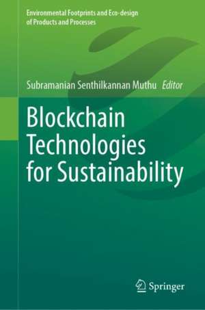 Blockchain Technologies for Sustainability de Subramanian Senthilkannan Muthu