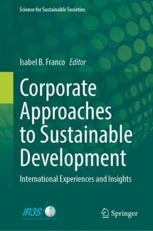 Corporate Approaches to Sustainable Development: International Experiences and Insights de Isabel B. Franco