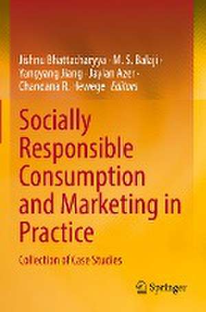 Socially Responsible Consumption and Marketing in Practice: Collection of Case Studies de Jishnu Bhattacharyya