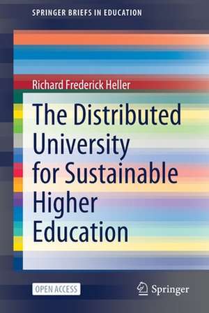 The Distributed University for Sustainable Higher Education de Richard Frederick Heller