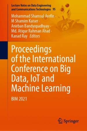 Proceedings of the International Conference on Big Data, IoT, and Machine Learning: BIM 2021 de Mohammad Shamsul Arefin