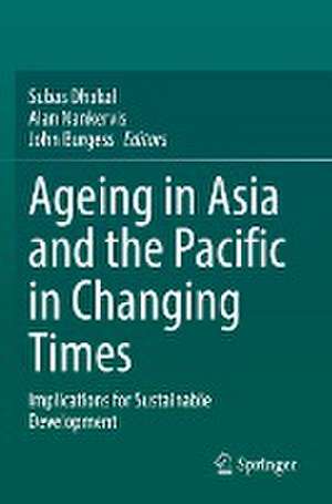 Ageing Asia and the Pacific in Changing Times: Implications for Sustainable Development de Subas Dhakal