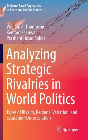 Analyzing Strategic Rivalries in World Politics: Types of Rivalry, Regional Variation, and Escalation/De-escalation de William R. Thompson