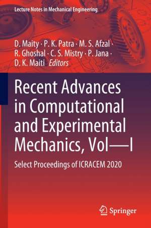 Recent Advances in Computational and Experimental Mechanics, Vol—I: Select Proceedings of ICRACEM 2020 de D. Maity