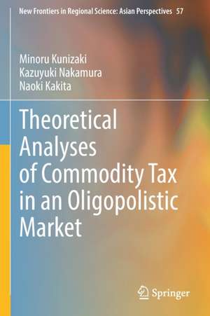 Theoretical Analyses of Commodity Tax in an Oligopolistic Market de Minoru Kunizaki