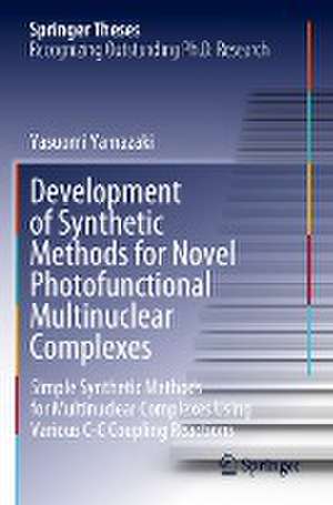 Development of Synthetic Methods for Novel Photofunctional Multinuclear Complexes: Simple Synthetic Methods for Multinuclear Complexes Using Various C-C Coupling Reactions de Yasuomi Yamazaki