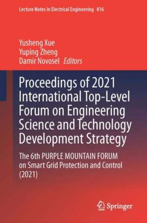 Proceedings of 2021 International Top-Level Forum on Engineering Science and Technology Development Strategy: The 6th PURPLE MOUNTAIN FORUM on Smart Grid Protection and Control (2021) de Yusheng Xue