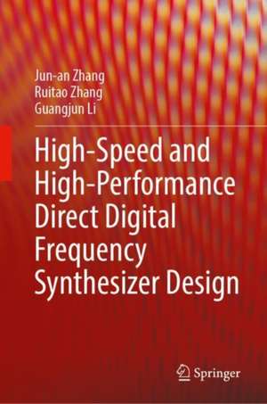 High-Speed and High-Performance Direct Digital Frequency Synthesizer Design de Jun-an Zhang