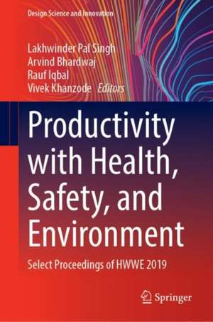 Productivity with Health, Safety, and Environment: Select Proceedings of HWWE 2019 de Lakhwinder Pal Singh