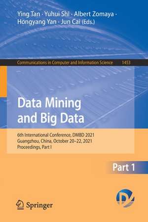 Data Mining and Big Data: 6th International Conference, DMBD 2021, Guangzhou, China, October 20–22, 2021, Proceedings, Part I de Ying Tan