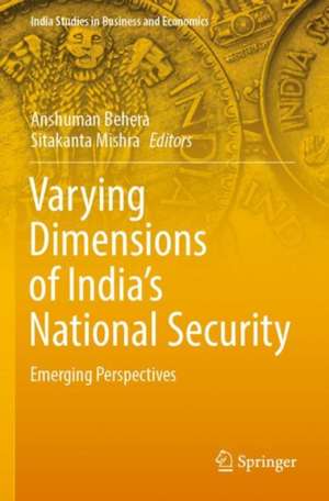 Varying Dimensions of India’s National Security: Emerging Perspectives de Anshuman Behera